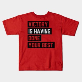 Victory is having done your best Kids T-Shirt